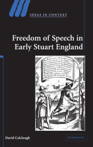 Title: Freedom of Speech in Early Stuart England, Author: David Colclough