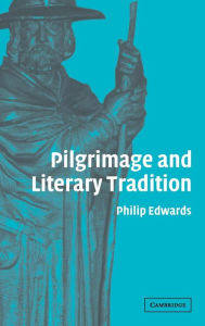 Title: Pilgrimage and Literary Tradition, Author: Philip Edwards