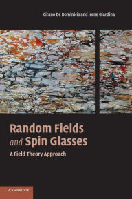 Title: Random Fields and Spin Glasses: A Field Theory Approach, Author: Cirano De Dominicis