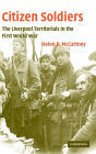 Citizen Soldiers: The Liverpool Territorials in the First World War