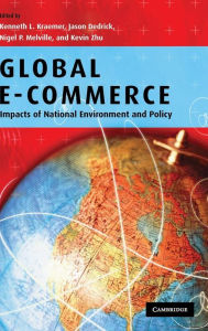 Title: Global e-commerce: Impacts of National Environment and Policy / Edition 1, Author: Kenneth L. Kraemer