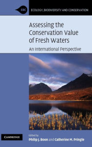 Title: Assessing the Conservation Value of Freshwaters: An International Perspective, Author: Philip J. Boon