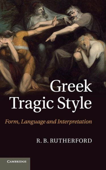 Greek Tragic Style: Form, Language and Interpretation