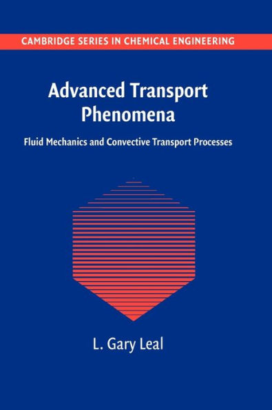 Advanced Transport Phenomena: Fluid Mechanics and Convective Transport Processes / Edition 1