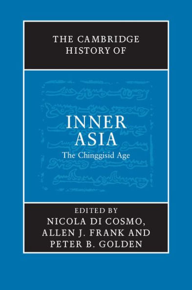 The Cambridge History of Inner Asia: The Chinggisid Age