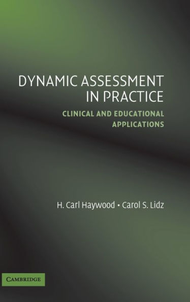 Dynamic Assessment in Practice: Clinical and Educational Applications