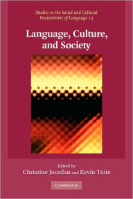 Title: Language, Culture, and Society: Key Topics in Linguistic Anthropology, Author: Christine Jourdan