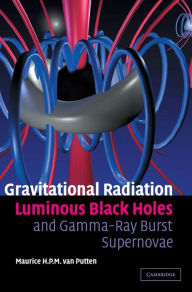 Title: Gravitational Radiation, Luminous Black Holes and Gamma-Ray Burst Supernovae, Author: Maurice H. P. M. van Putten