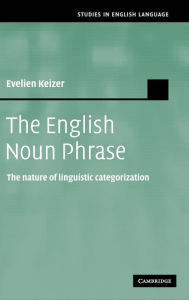 Title: The English Noun Phrase: The Nature of Linguistic Categorization, Author: Evelien Keizer