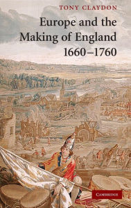 Title: Europe and the Making of England, 1660-1760, Author: Tony Claydon