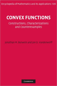 Title: Convex Functions: Constructions, Characterizations and Counterexamples, Author: Jonathan M. Borwein