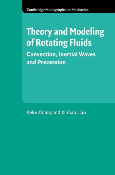 Theory and Modeling of Rotating Fluids: Convection, Inertial Waves and Precession