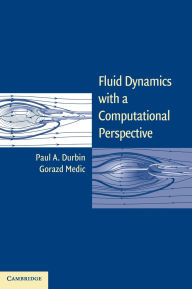 Title: Fluid Dynamics with a Computational Perspective, Author: Paul A. Durbin