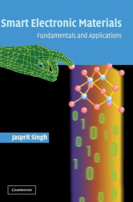 Title: Smart Electronic Materials: Fundamentals and Applications, Author: Jasprit Singh