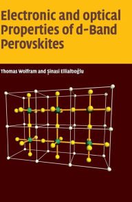 Title: Electronic and Optical Properties of d-Band Perovskites, Author: Thomas Wolfram