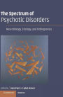 The Spectrum of Psychotic Disorders: Neurobiology, Etiology and Pathogenesis