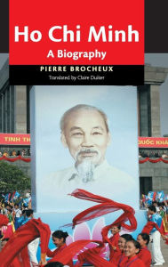 Title: Ho Chi Minh: A Biography, Author: Pierre Brocheux