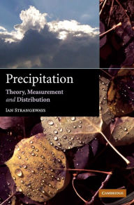 Title: Precipitation: Theory, Measurement and Distribution, Author: Ian Strangeways