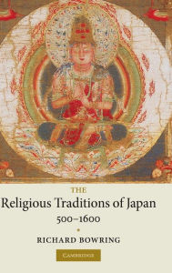 Title: The Religious Traditions of Japan 500-1600, Author: Richard Bowring