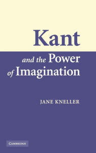 Title: Kant and the Power of Imagination, Author: Jane Kneller