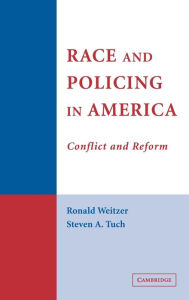 Title: Race and Policing in America: Conflict and Reform, Author: Ronald Weitzer