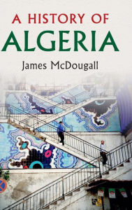 Title: A History of Algeria, Author: James McDougall