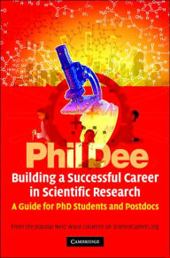 Title: Building a Successful Career in Scientific Research: A Guide for PhD Students and Postdocs, Author: Phil Dee