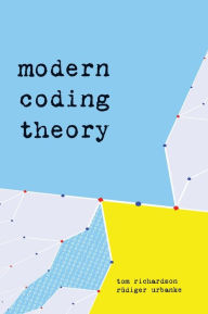 Title: Modern Coding Theory / Edition 1, Author: Tom Richardson