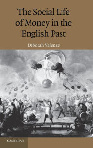 Title: The Social Life of Money in the English Past, Author: Deborah Valenze
