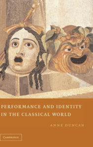 Title: Performance and Identity in the Classical World, Author: Anne Duncan