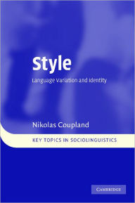 Title: Style: Language Variation and Identity, Author: Nikolas Coupland