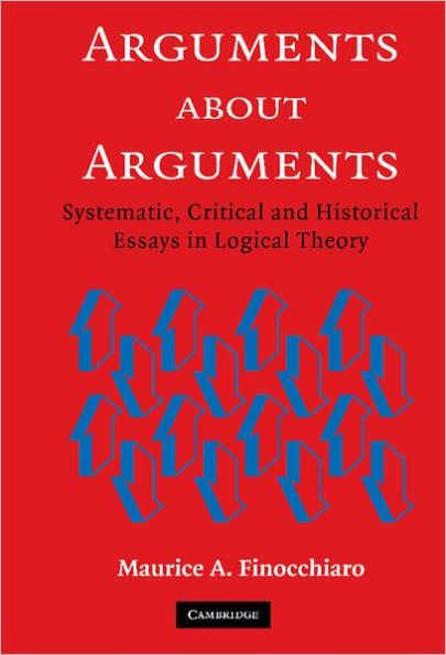 Arguments about Arguments: Systematic, Critical, and Historical Essays In Logical Theory