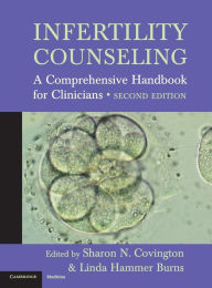 Title: Infertility Counseling: A Comprehensive Handbook for Clinicians / Edition 2, Author: Sharon N. Covington
