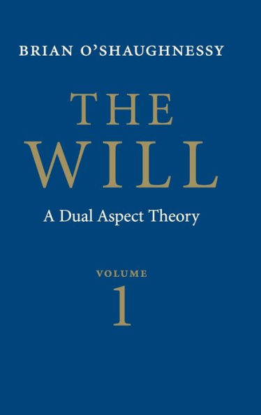 The Will: Volume 1, Dual Aspect Theory / Edition 2