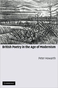 Title: British Poetry in the Age of Modernism, Author: Peter Howarth