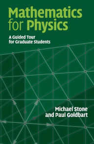 Title: Mathematics for Physics: A Guided Tour for Graduate Students, Author: Michael Stone