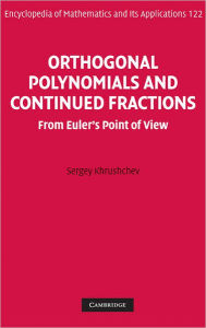 Title: Orthogonal Polynomials and Continued Fractions: From Euler's Point of View, Author: Sergey Khrushchev