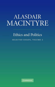 Title: Ethics and Politics: Volume 2: Selected Essays, Author: Alasdair MacIntyre