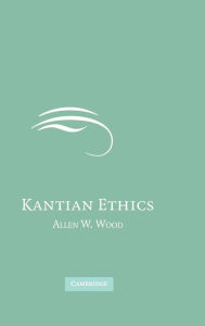 Title: Kantian Ethics, Author: Allen W. Wood