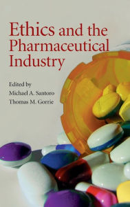 Title: Ethics and the Pharmaceutical Industry, Author: Michael A. Santoro