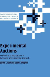 Title: Experimental Auctions: Methods and Applications in Economic and Marketing Research, Author: Jayson L. Lusk