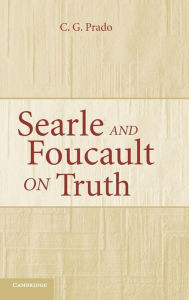 Title: Searle and Foucault on Truth, Author: C. G. Prado