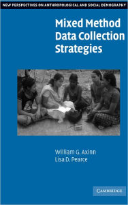 Title: Mixed Method Data Collection Strategies, Author: William G. Axinn