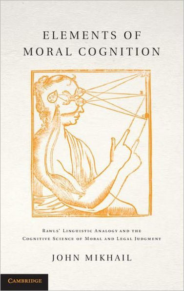 Elements of Moral Cognition: Rawls' Linguistic Analogy and the Cognitive Science of Moral and Legal Judgment