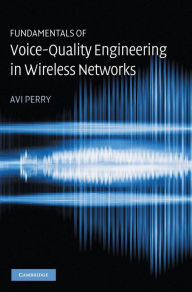 Title: Fundamentals of Voice-Quality Engineering in Wireless Networks, Author: Avi Perry