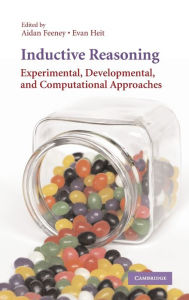 Title: Inductive Reasoning: Experimental, Developmental, and Computational Approaches, Author: Aidan Feeney