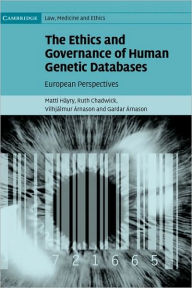 Title: The Ethics and Governance of Human Genetic Databases: European Perspectives, Author: Matti Häyry
