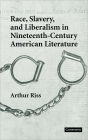 Race, Slavery, and Liberalism in Nineteenth-Century American Literature