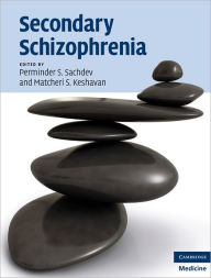 Title: Secondary Schizophrenia, Author: Perminder S. Sachdev