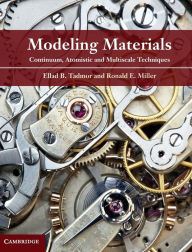 Title: Modeling Materials: Continuum, Atomistic and Multiscale Techniques, Author: Ellad B. Tadmor